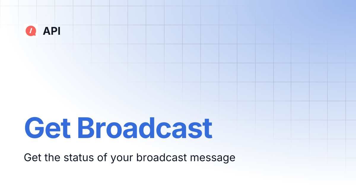 Get Broadcast | API